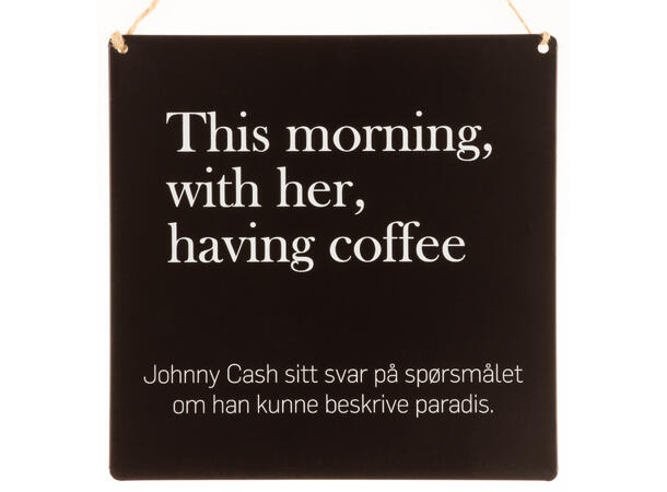 Skilt firkantet lite This Morning J.Cash 15,5x15,5cm Metall 