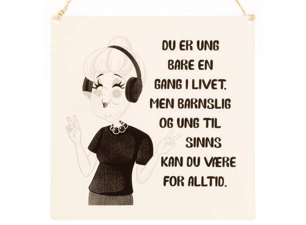 Skilt firkantet lite Du er ung alltid 15,5x15,5cm Metall 